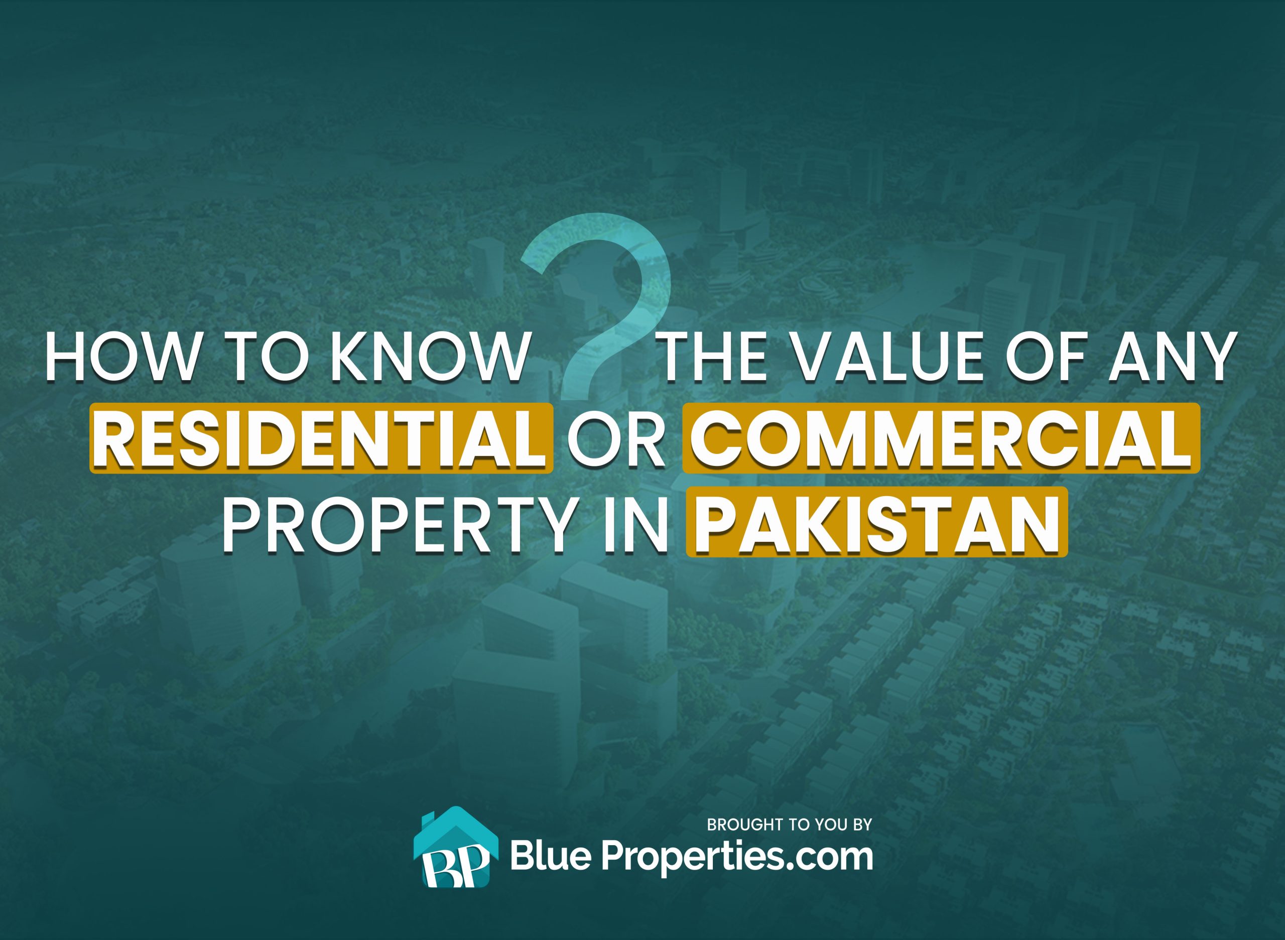 You are currently viewing How to Know the Value of Any Residential or Commercial Property in Pakistan