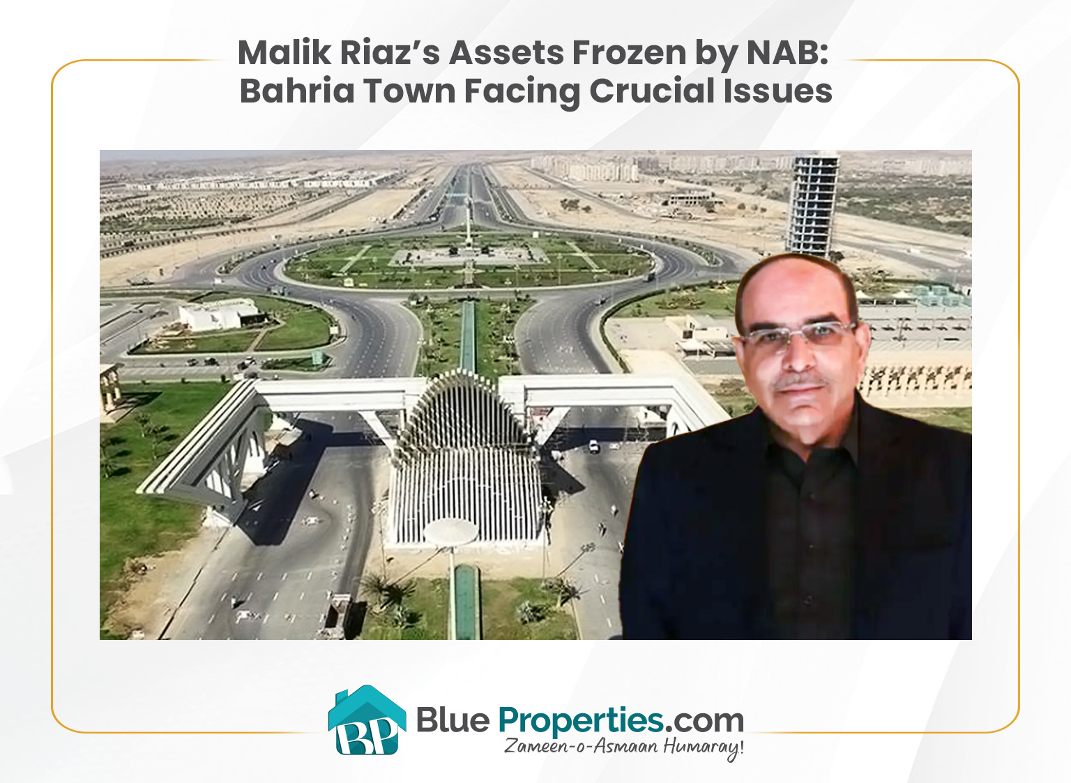 You are currently viewing Malik Riaz’s Assets Frozen by NAB: Bahria Town Facing Crucial Issues